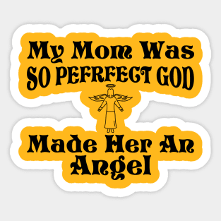 My Mom Was So Perfect God Made Her An Angel Sticker